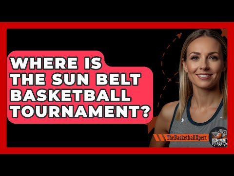 Where Is The Sun Belt Basketball Tournament? - The Basketball Xpert